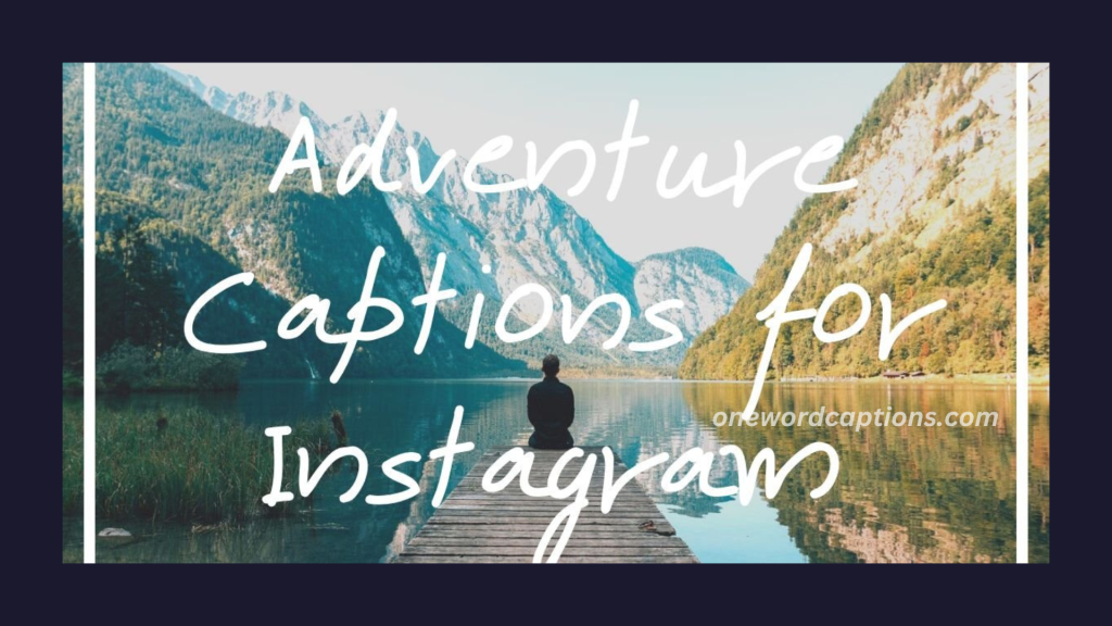 Adventure Captions For Instagram