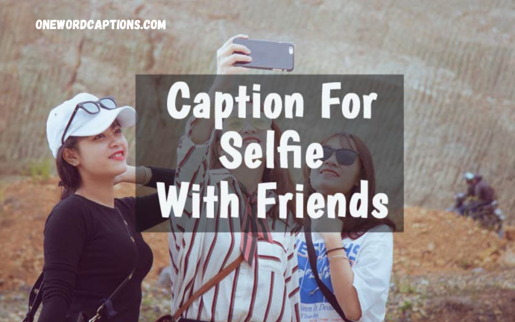 Caption for Selfie With Friends